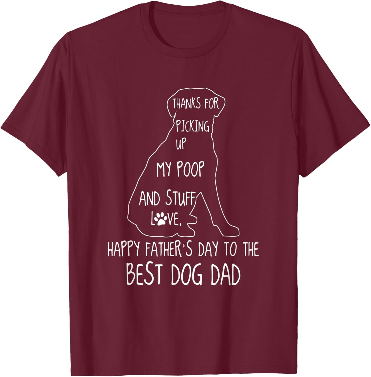 Dog Dad Thanks For Picking up My Poop Happy Father's Day Men Women Kids T-Shirt - T-Shirt | Maroon