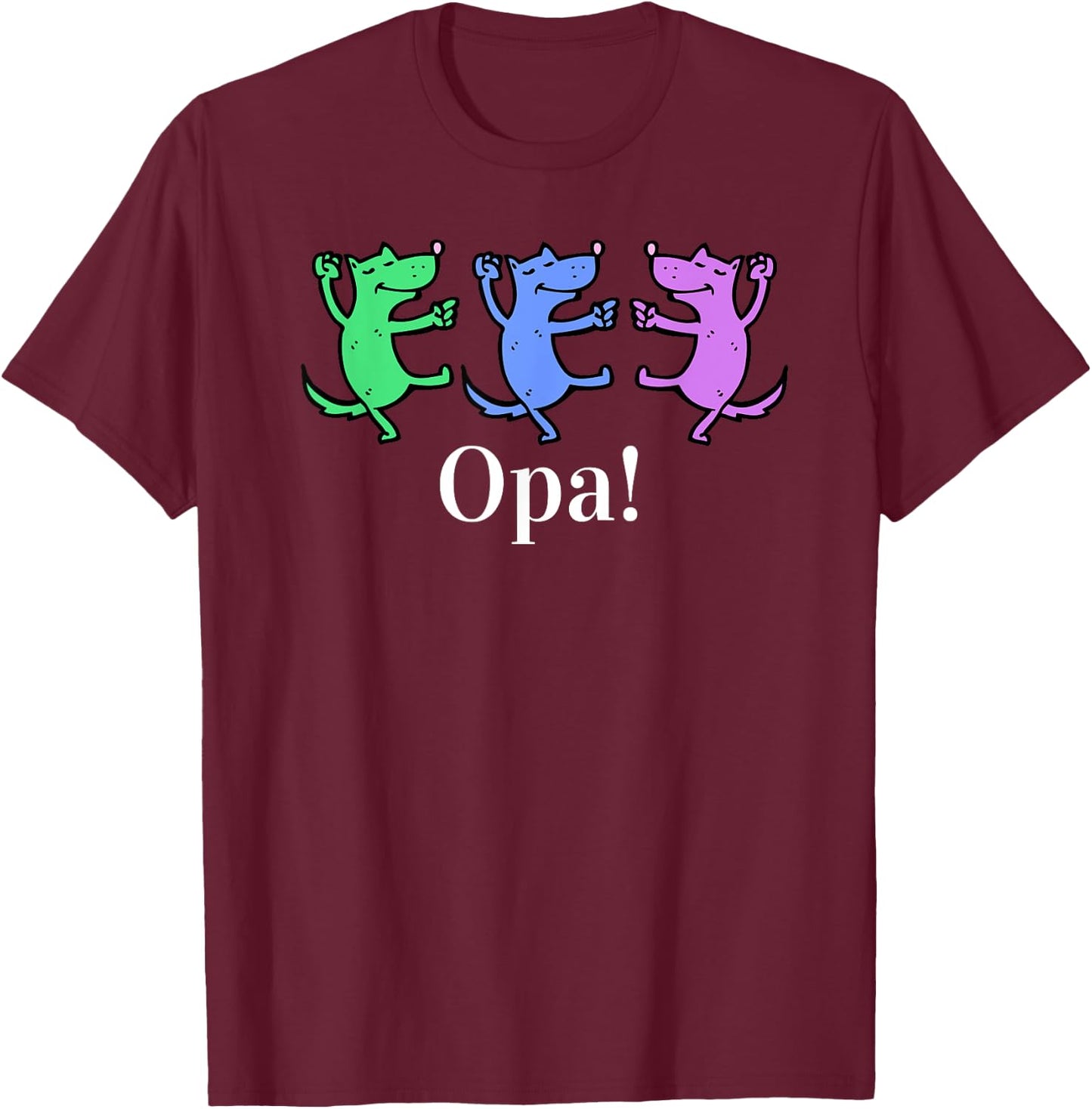 Opa! Greek Funny , Grecian Happy Dance, Party T Shirt T-Shirt - T-Shirt | Maroon