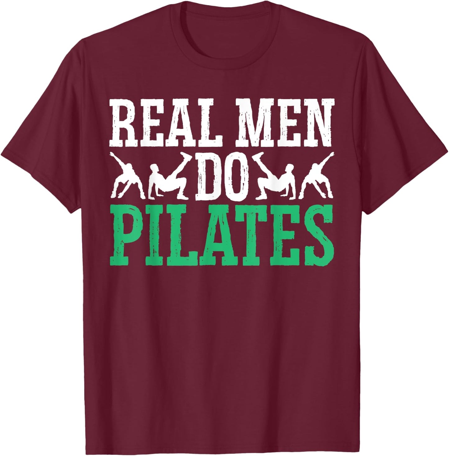 Real Men Do Pilates Fitness Exercise Training Contrology T-Shirt - T-Shirt | Maroon