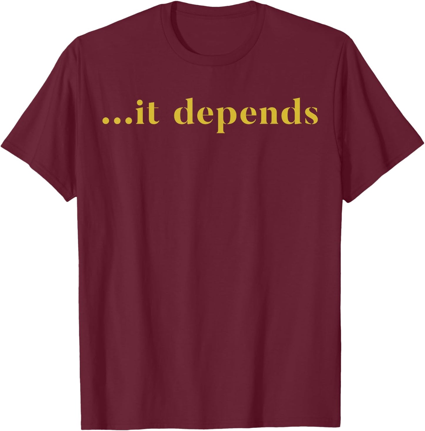 ...it Depends Lawyer T-Shirt - T-Shirt | Maroon