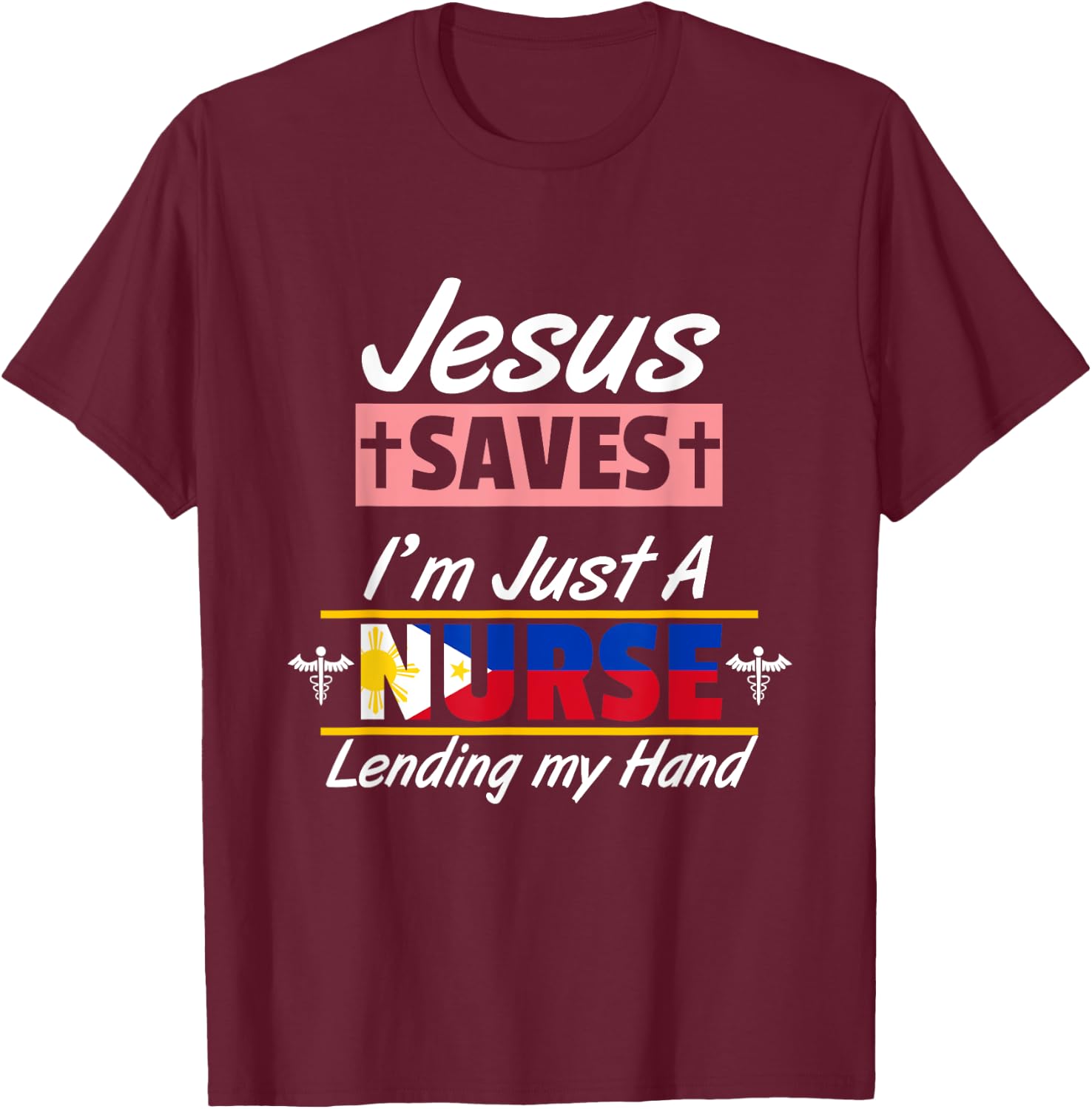 Philippines Filipino Filipina Jesus Save Just A Nurse Flag T-Shirt - T-Shirt | Maroon
