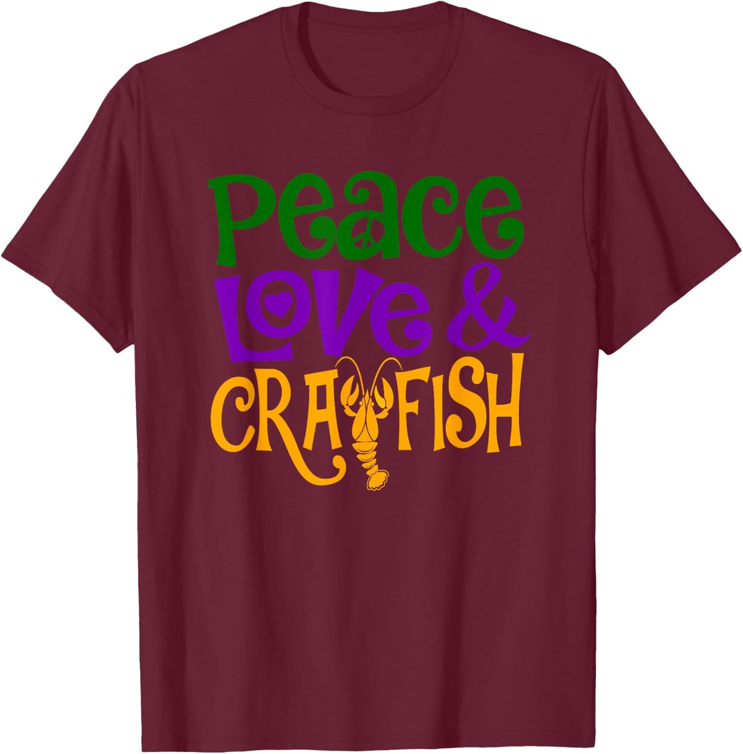 Peace Love & Crawfish Mardi Gras Seafood Festival Crayfish T-Shirt - T-Shirt | Maroon