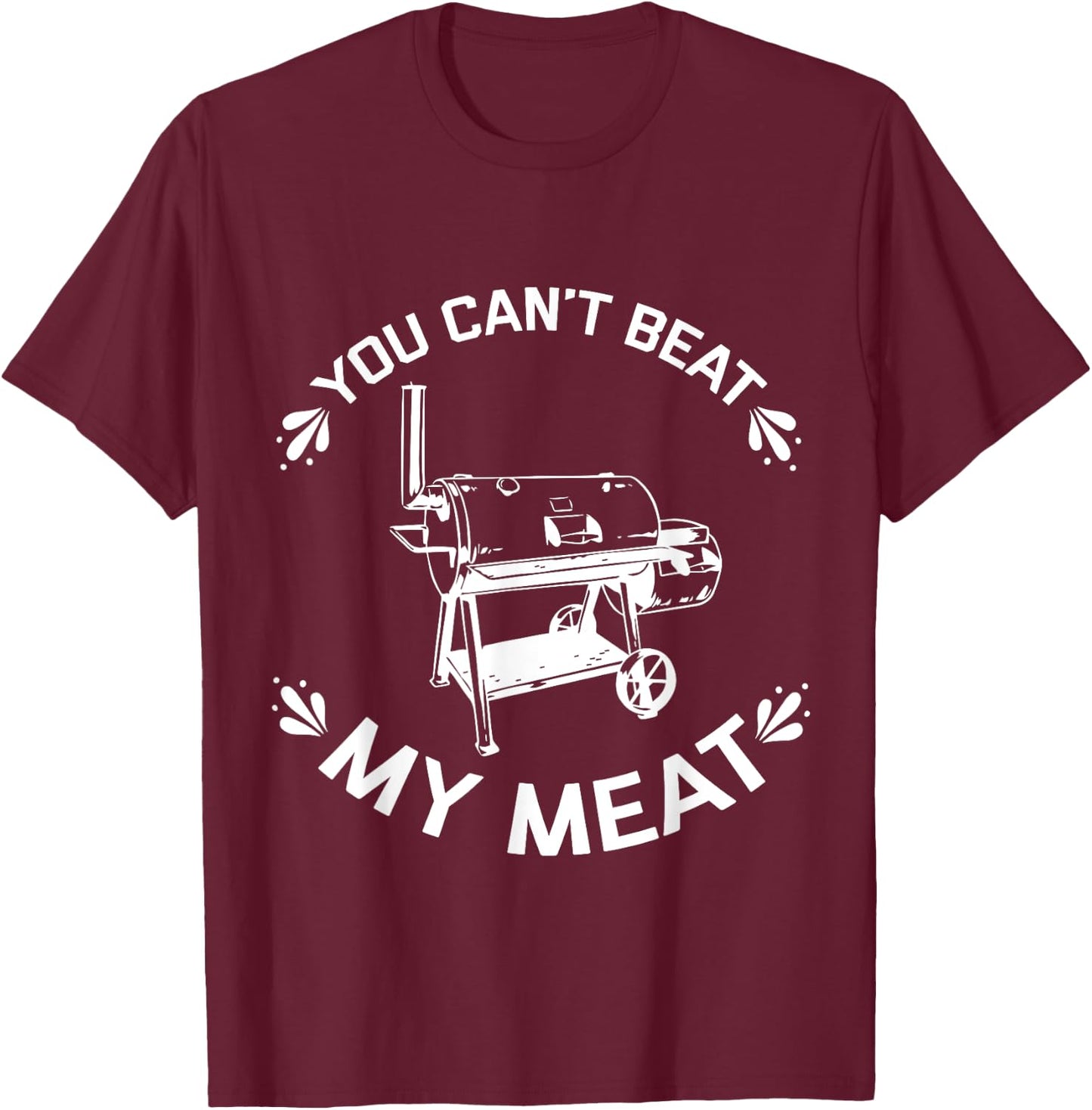 You Can't Beat My Meat Grill Master BBQ Quote Cooking Grill T-Shirt - T-Shirt | Maroon