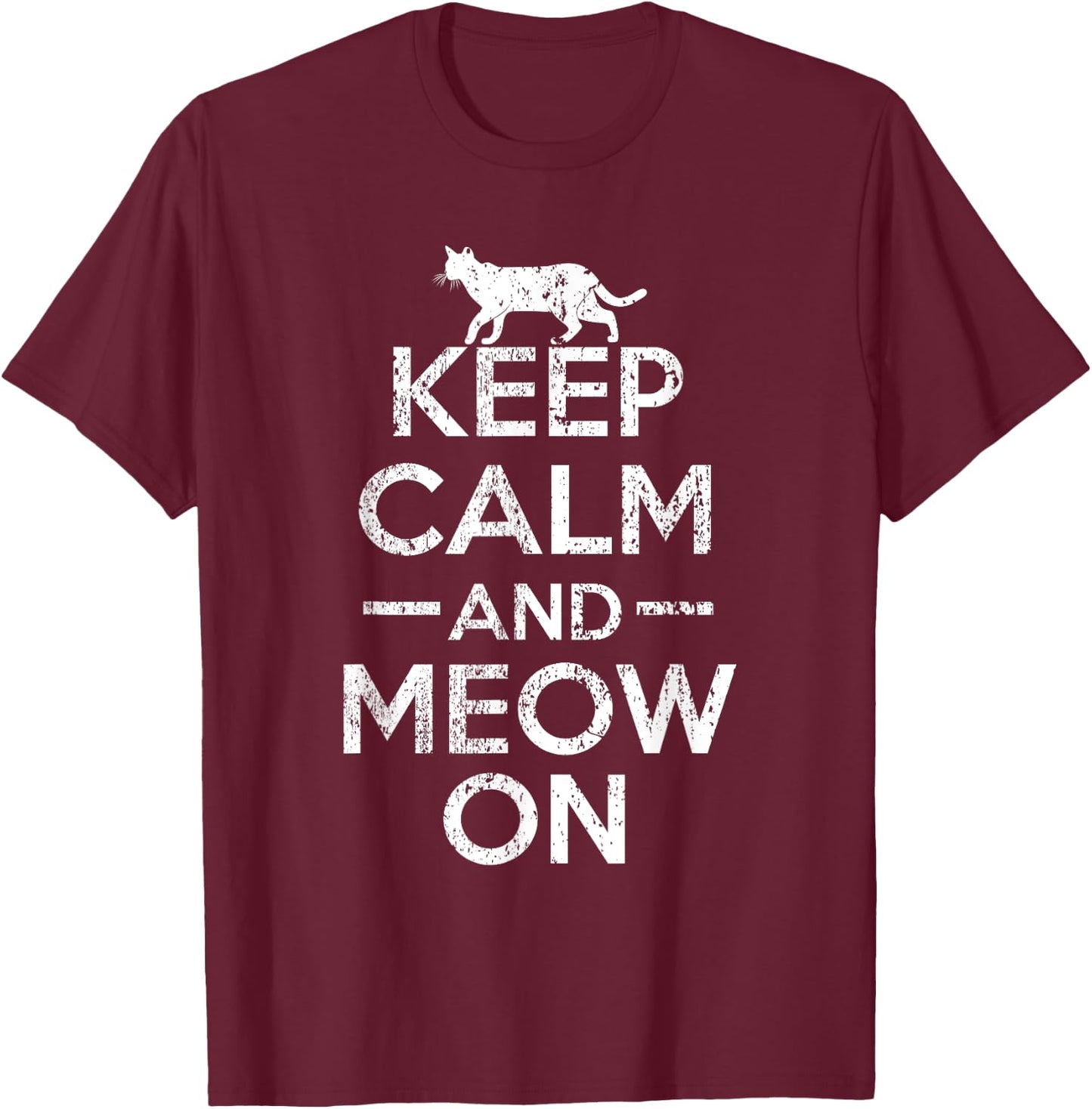 Keep Calm And Meow On Funny Cat For Cat Lovers T-Shirt - T-Shirt | Maroon