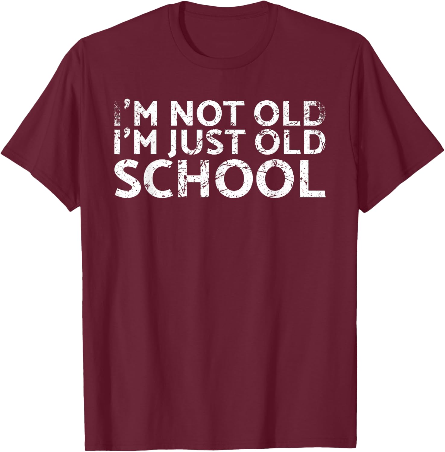 I'm Not Old I'm Just Old School Design For Classic Car Fans T-Shirt - T-Shirt | Maroon