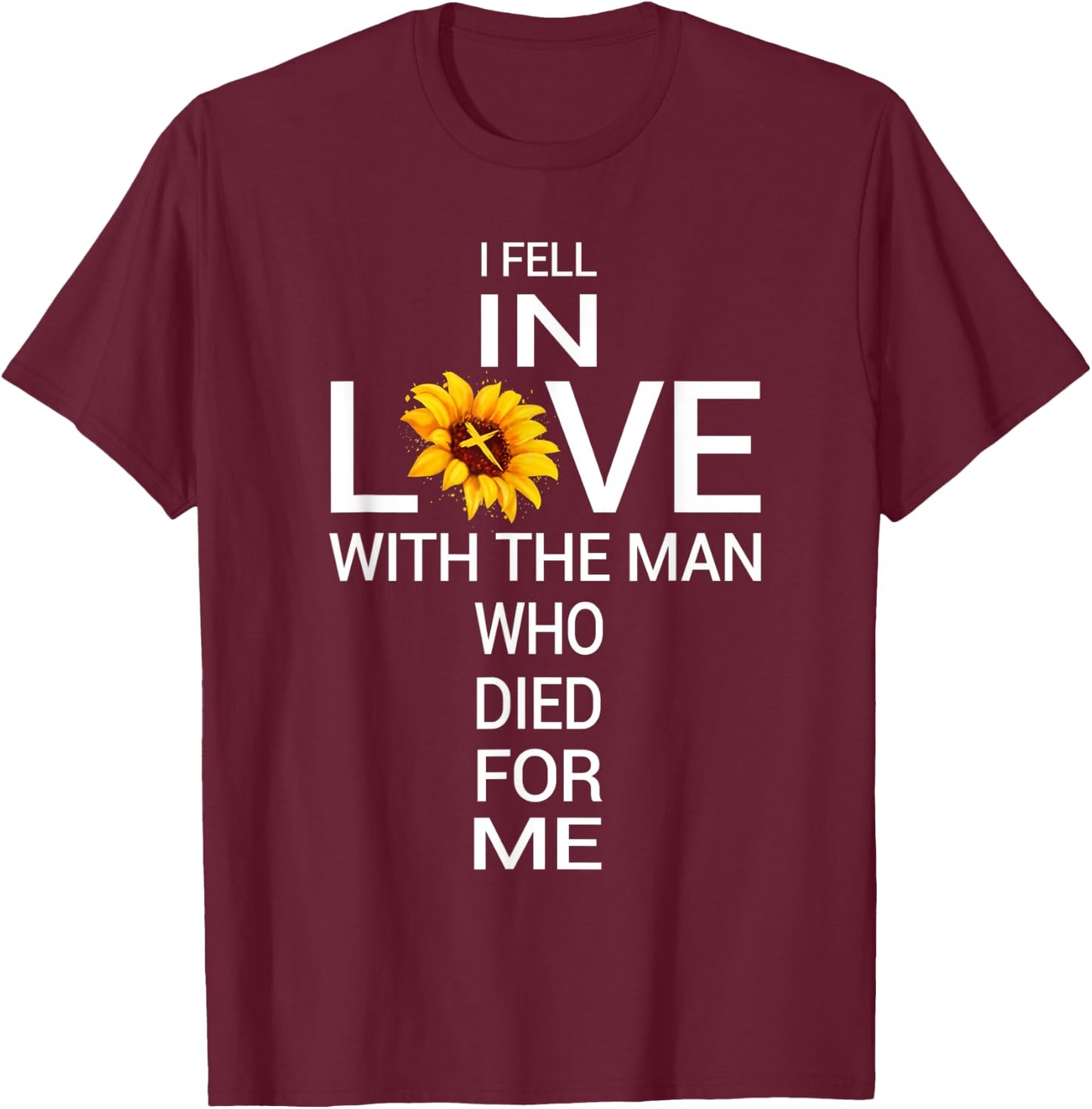 I Love Jesus He Died For Me Christian Sunflower Faith Cross T-Shirt - T-Shirt | Maroon