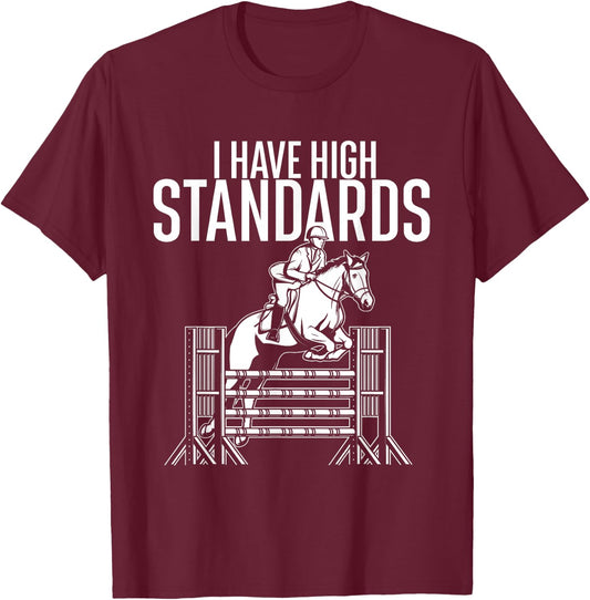 I Have High Standards - Horse Lover Equestrian Show Jumping T-Shirt - T-Shirt | Maroon
