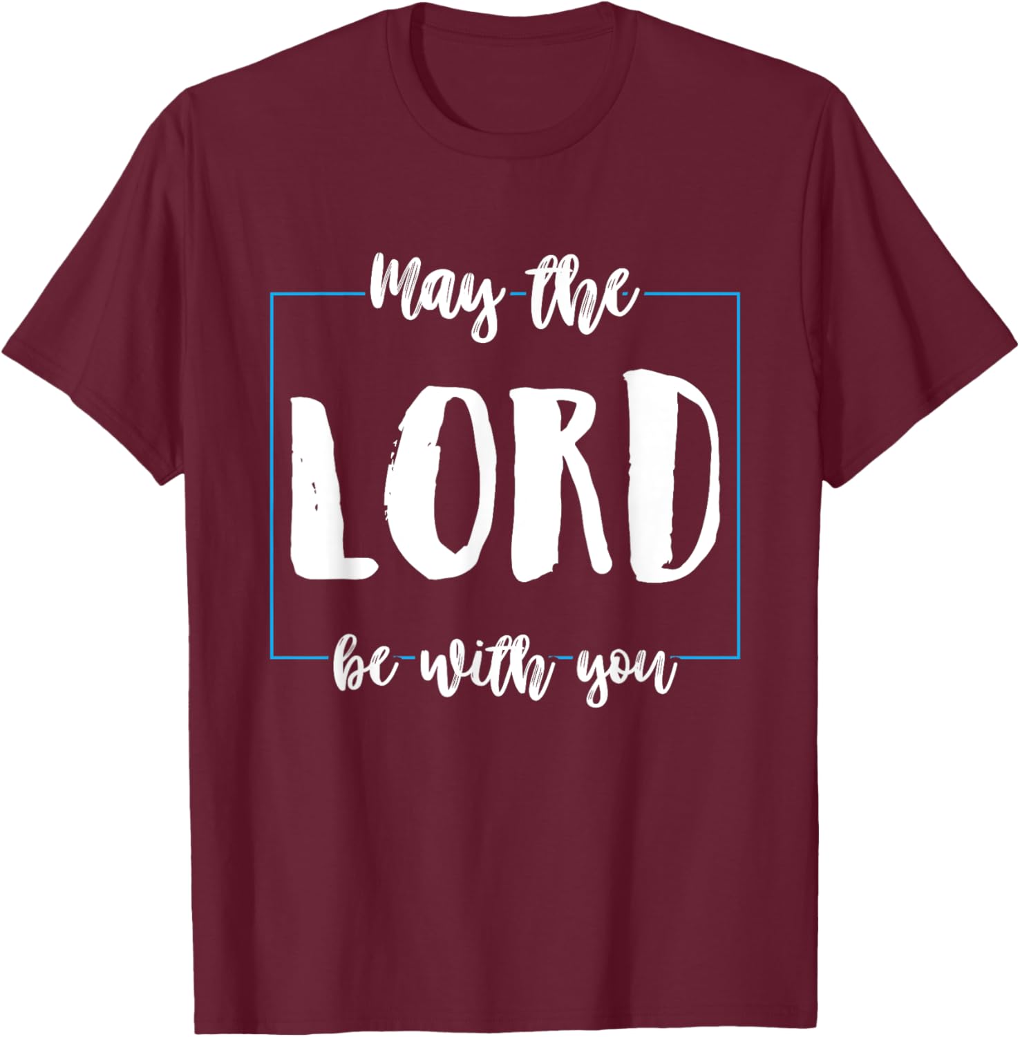 May The Lord Be With You Funny Religion God Christian Gifts T-Shirt - T-Shirt | Maroon