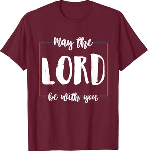 May The Lord Be With You Funny Religion God Christian Gifts T-Shirt - T-Shirt | Maroon