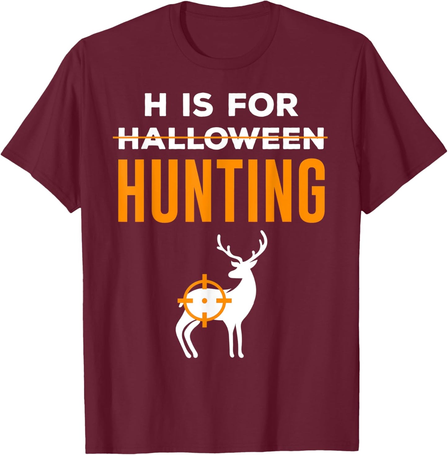 H Is For Hunting Halloween Hunter T-Shirt - T-Shirt | Maroon
