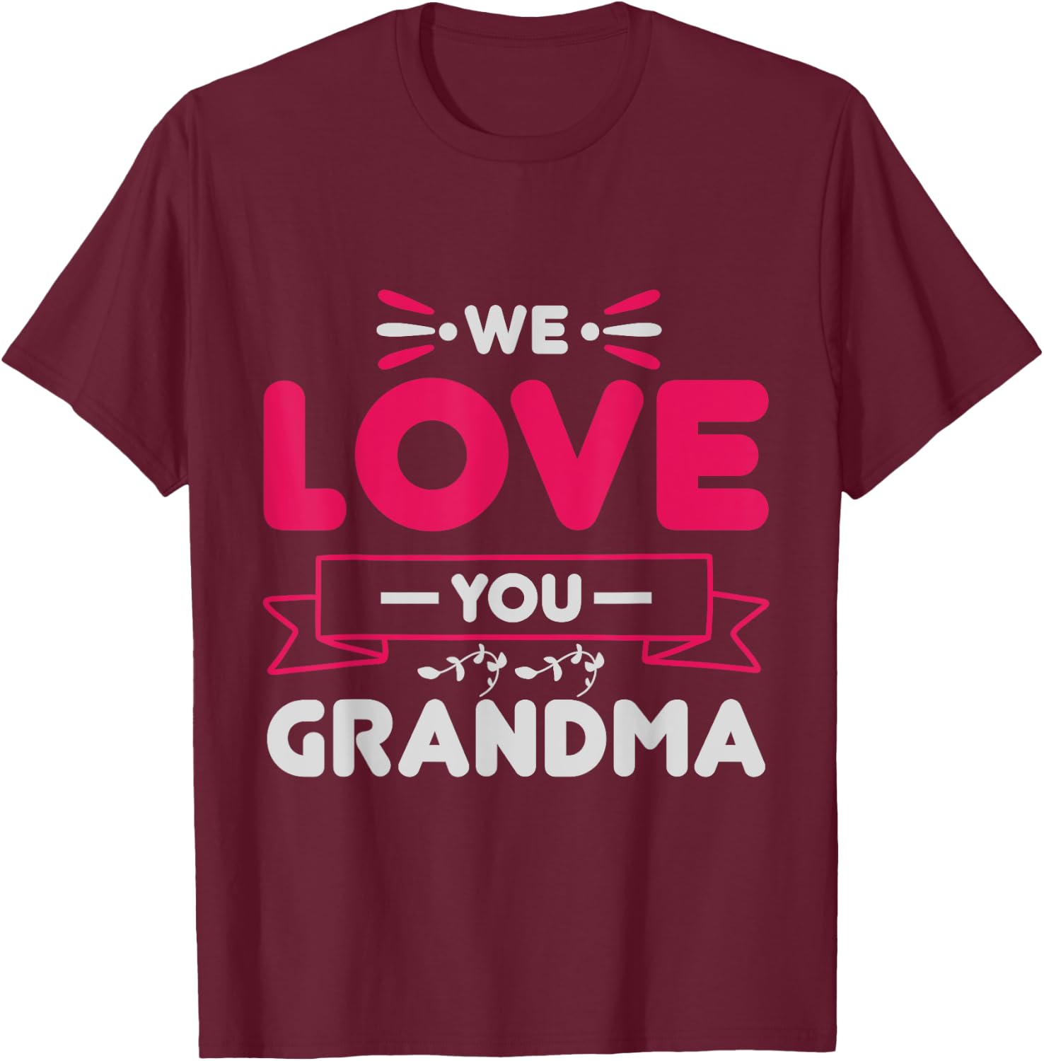 We love you Grandma Mother Family Mom Granny T-Shirt - T-Shirt | Maroon
