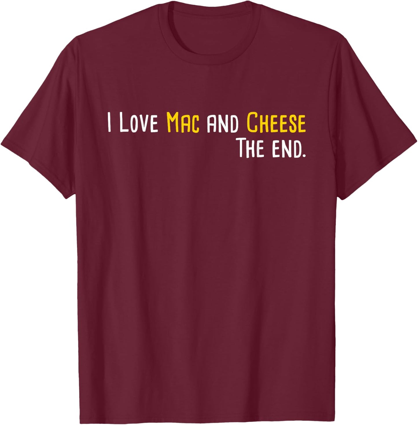 I Love Mac And Cheese - Cheesy Macaroni Foodie Food Lover T-Shirt - T-Shirt | Maroon