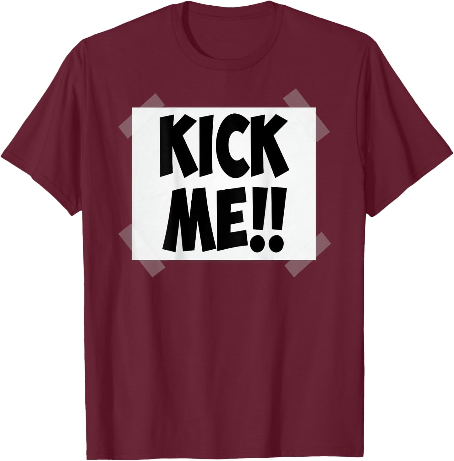 Kick Me Sign Funny April Fools Prank Back Print T-Shirt - T-Shirt | Maroon