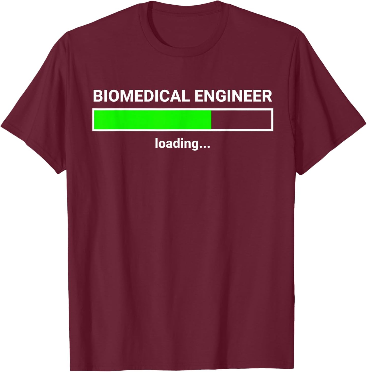 Biomedical Engineer Loading College Major Gift T-Shirt - T-Shirt | Maroon