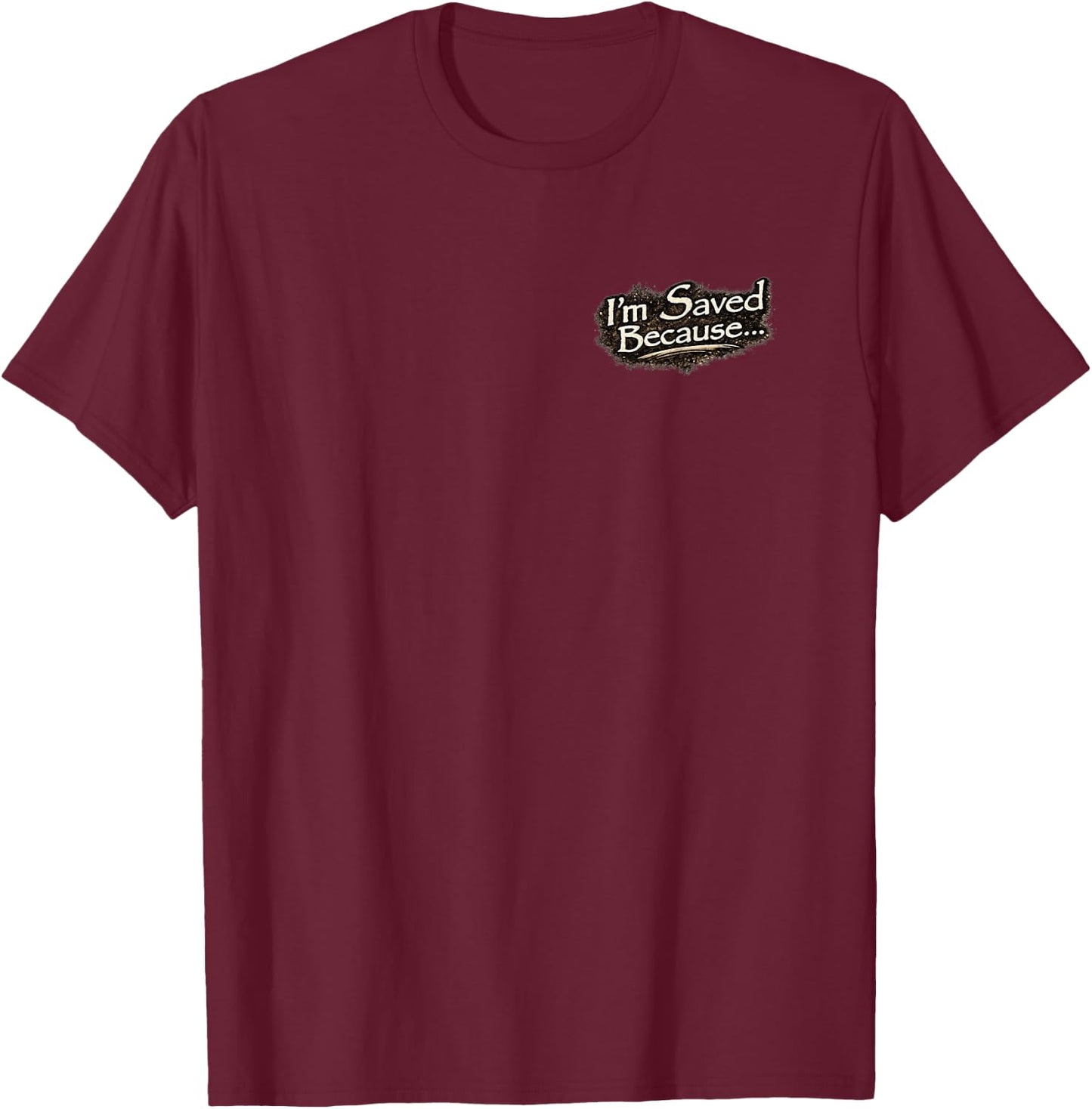 I'm Saved Because Heaven Scared the Hell Out of me/Cross T-Shirt - T-Shirt | Maroon