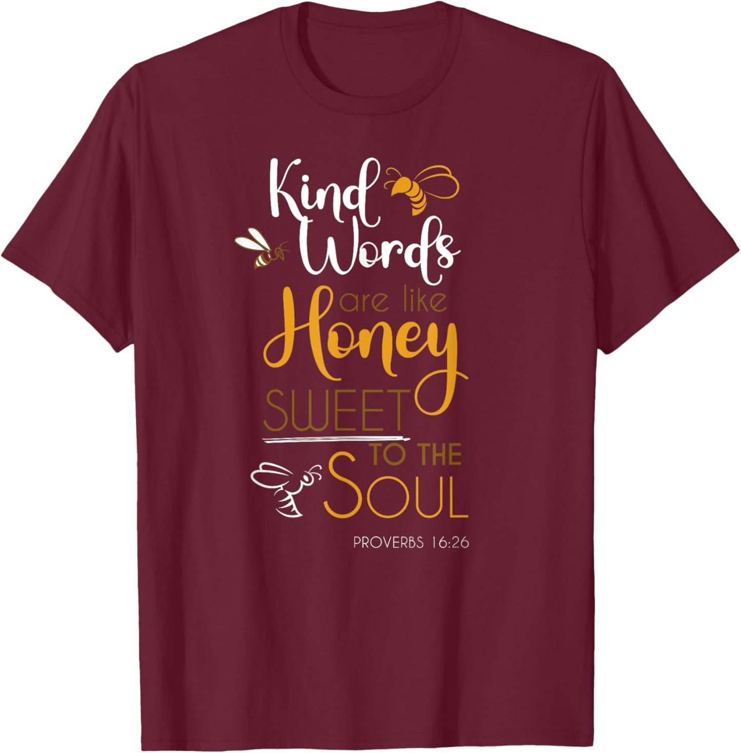 Kind Words Are Like Honey Sweet To The Soul Bible Prayer T-Shirt - T-Shirt | Maroon