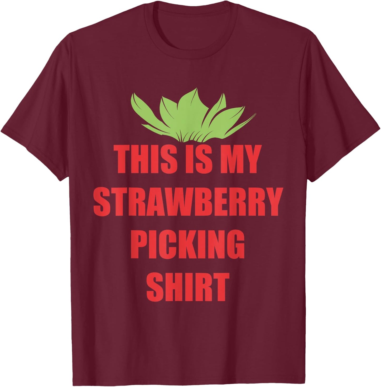 Strawberries Picking Crew this is my Strawberry Picking T-Shirt - T-Shirt | Maroon