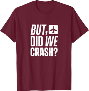 But have we crashed? Plane Pilot Flight Flight T-Shirt - T-Shirt | Maroon