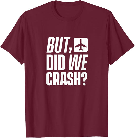 But have we crashed? Plane Pilot Flight Flight T-Shirt - T-Shirt | Maroon