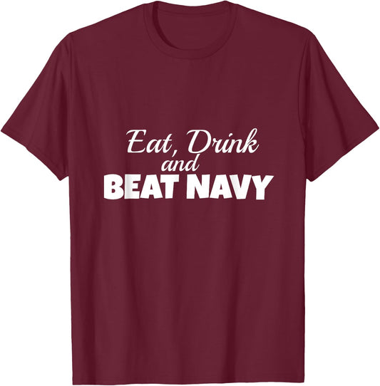 Eat Drink and Beat Navy Army Game Football Sports T-Shirt - T-Shirt | Maroon