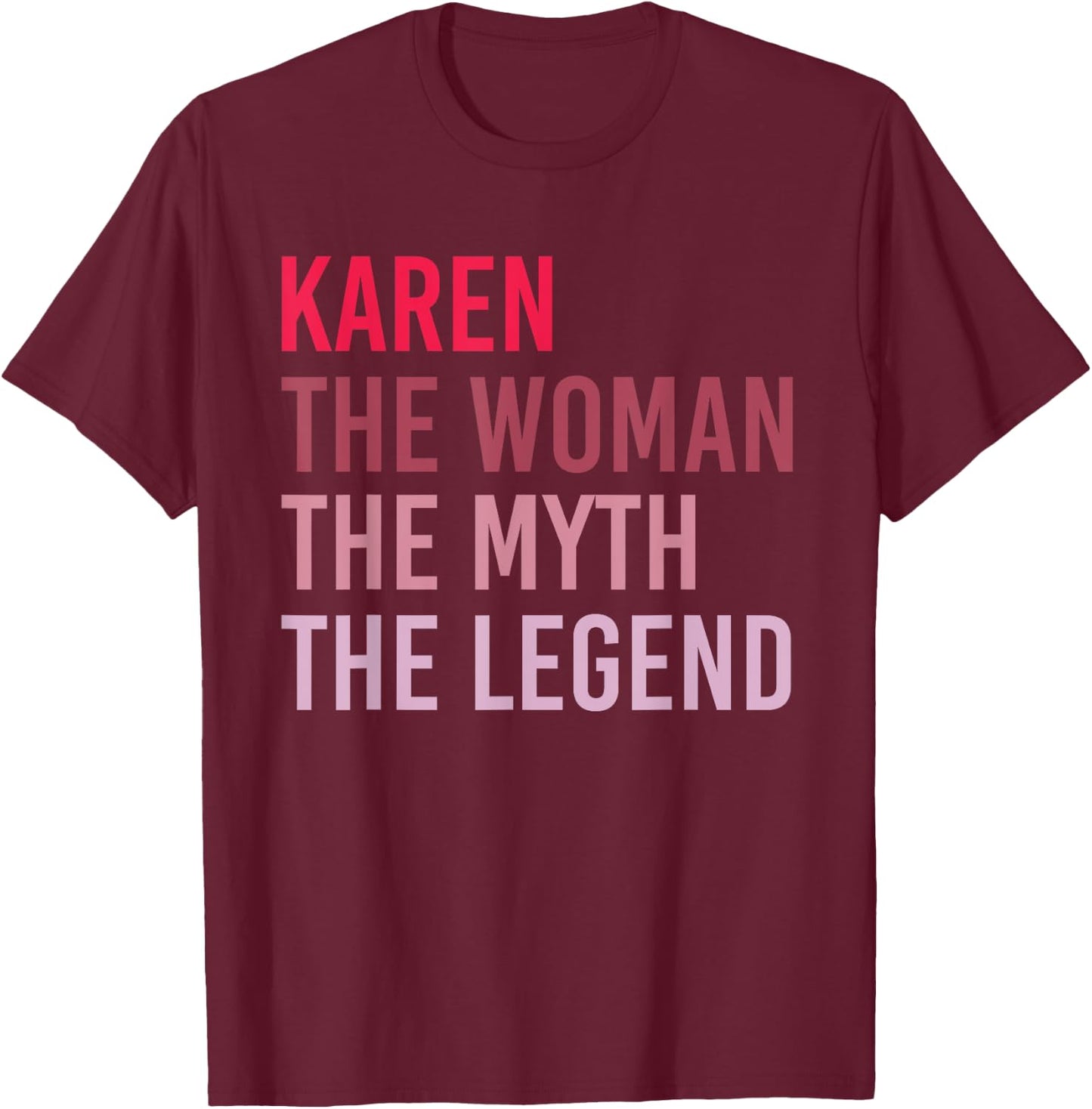 KAREN The Woman Myth Legend Personalized Name Birthday Gift T-Shirt - T-Shirt | Maroon