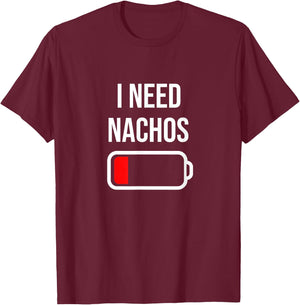 I Need Nachos - Eat Cooking Funny Food Nachos T-Shirt - T-Shirt | Maroon
