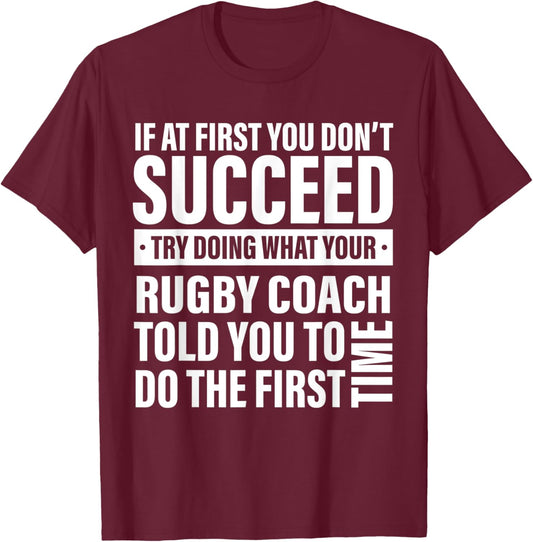 If at First You Don't Succeed Rugby Coach gifts men women T-Shirt - T-Shirt | Maroon