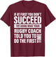 If at First You Don't Succeed Rugby Coach gifts men women T-Shirt - T-Shirt | Maroon