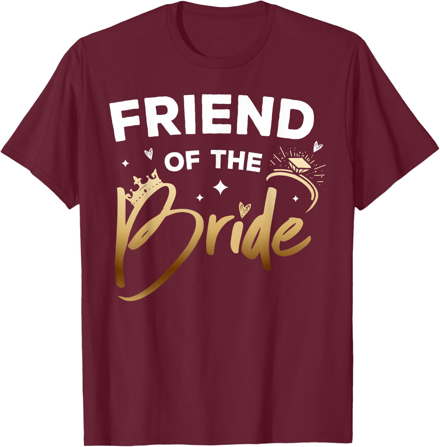 Friend Of The Bride Bridal Shower Matching Family Team T-Shirt - T-Shirt | Maroon