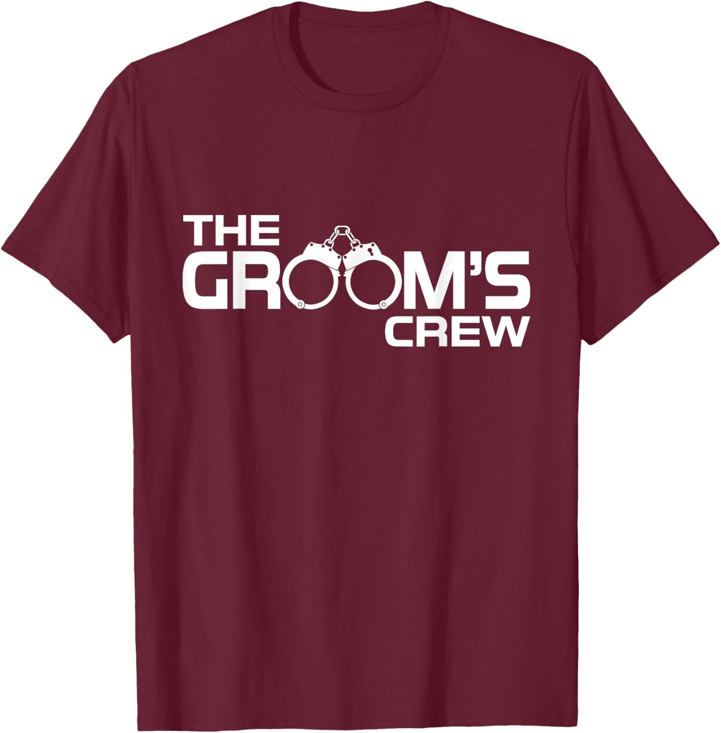 Groom Crew Bachelor Party Funny Handcuffs Group Matching T-Shirt - T-Shirt | Maroon