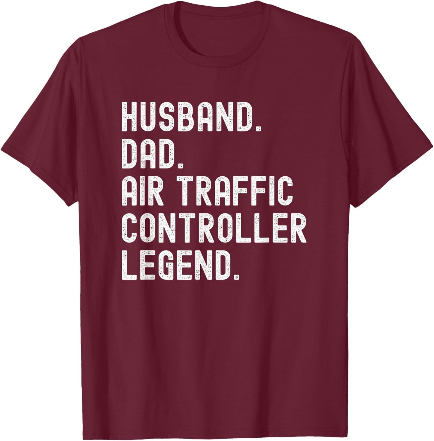 Husband Dad Air Traffic Controller Legend ATC T-Shirt - T-Shirt | Maroon