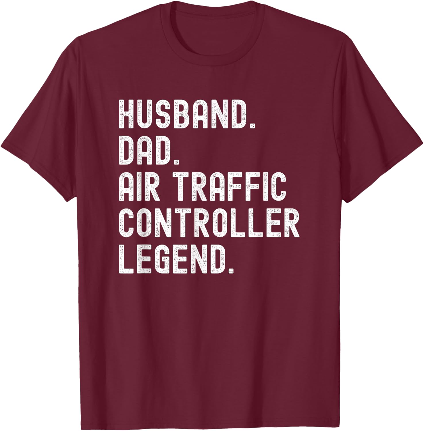Husband Dad Air Traffic Controller Legend ATC T-Shirt - T-Shirt | Maroon