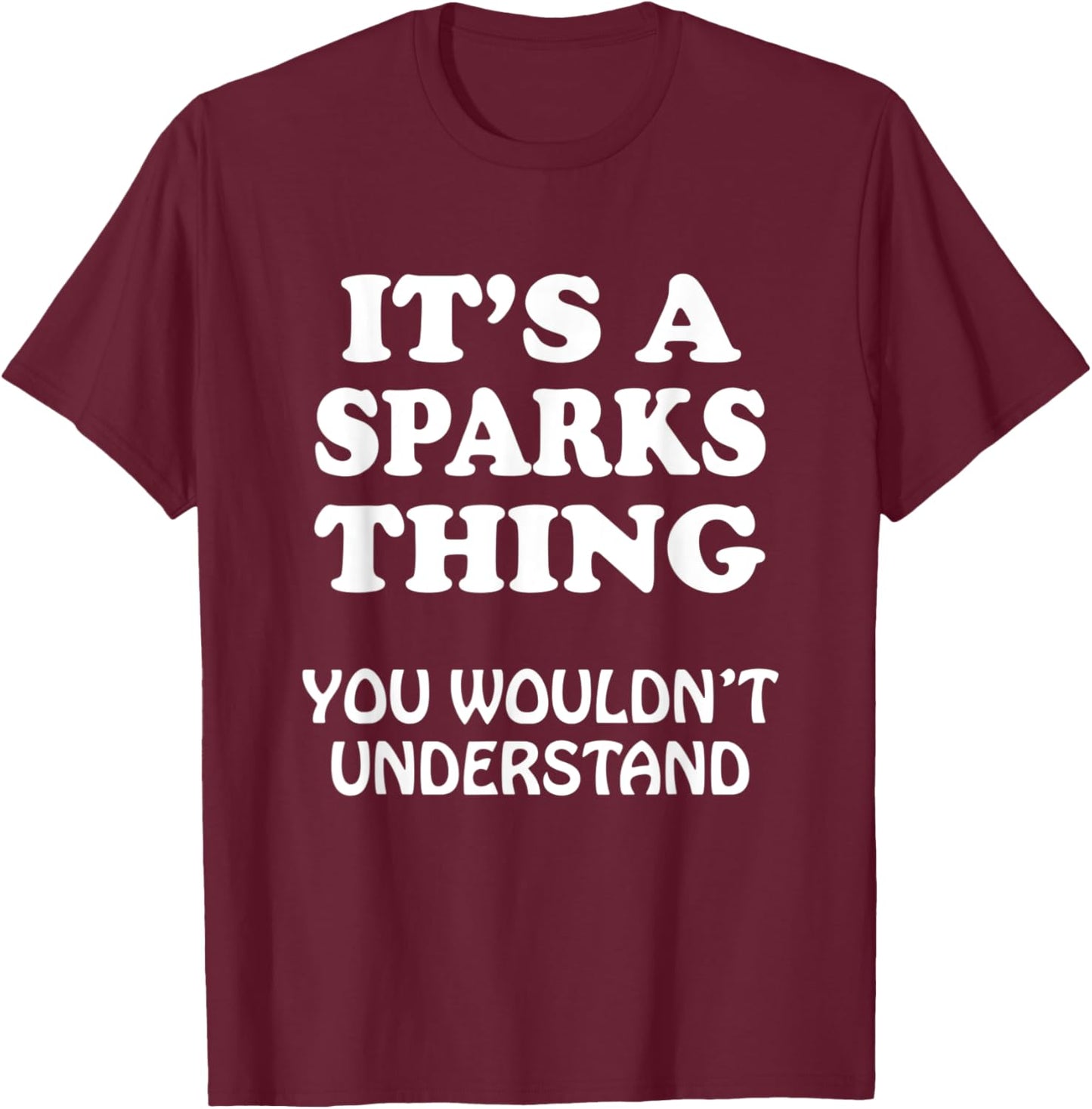 Its A SPARKS Thing You Wouldnt Understand Family Reunion T-Shirt - T-Shirt | Maroon