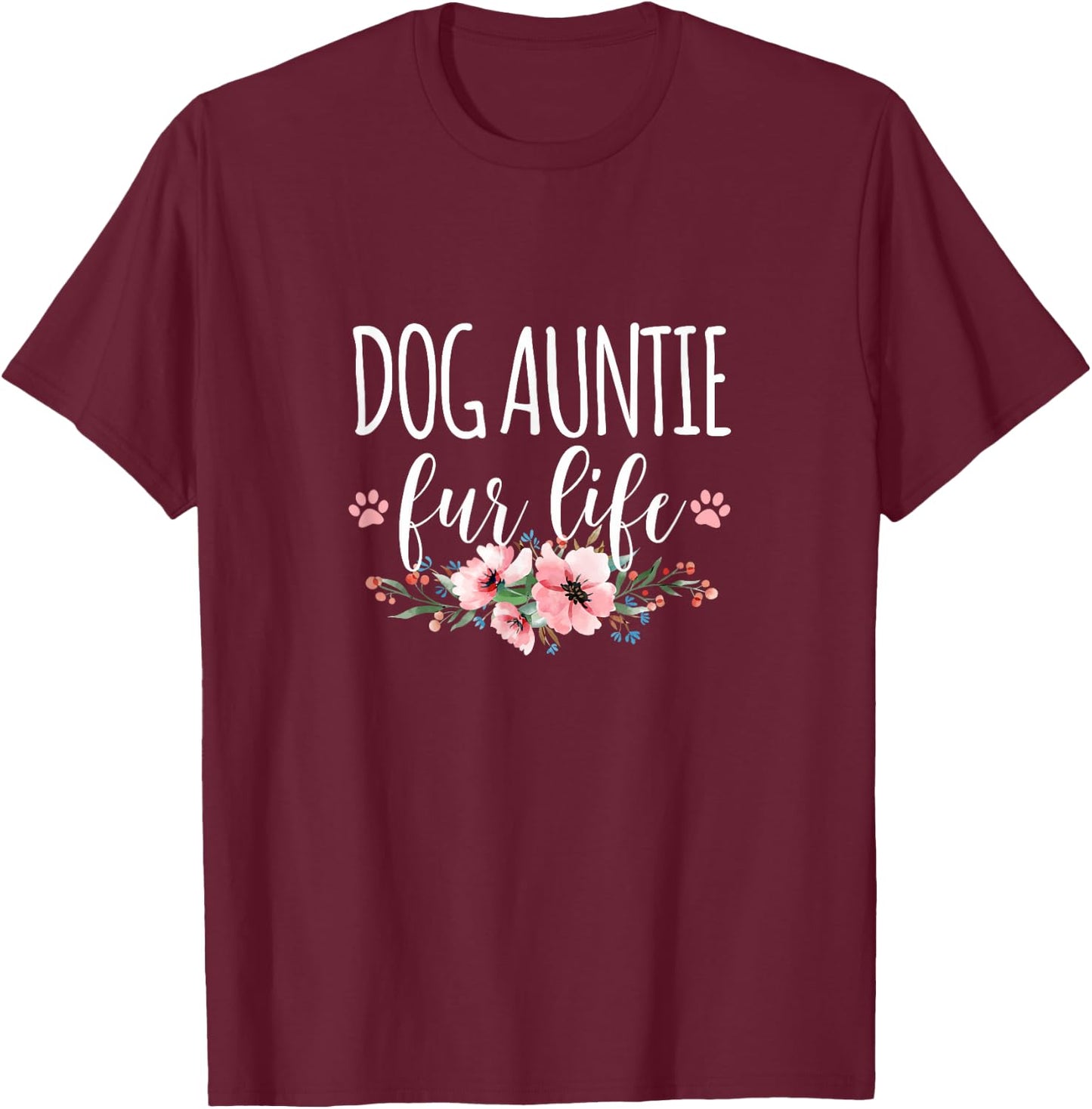Dog Auntie Fur Life Women T-Shirt - T-Shirt | Maroon