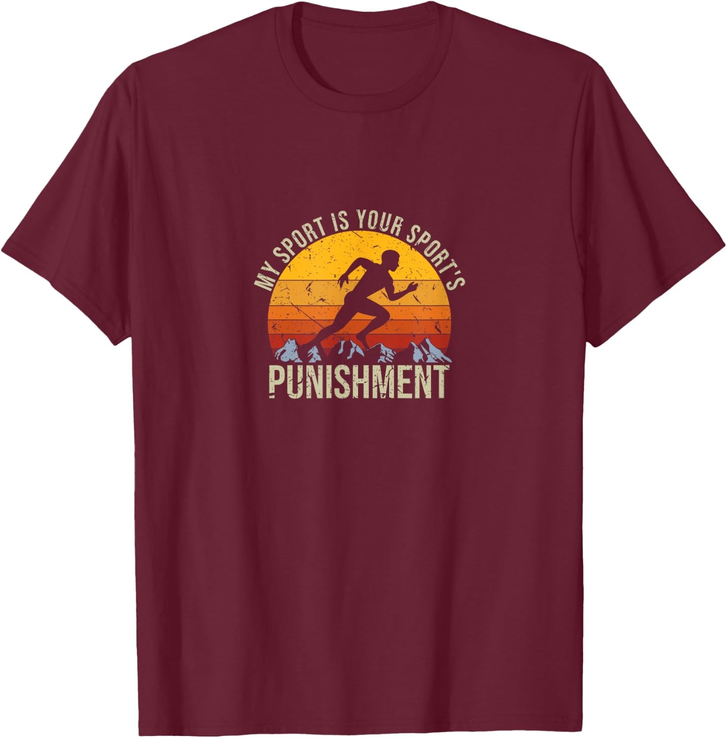 My Sport Is Your Sports Punishment Track Cross Country T-Shirt - T-Shirt | Maroon