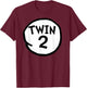 Twin 2 funny matching twin twin two T-Shirt - T-Shirt | Maroon