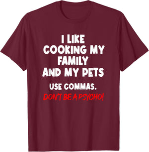 I Like Cooking My Family My Pet Commas Grammar Mistake T-Shirt - T-Shirt | Maroon