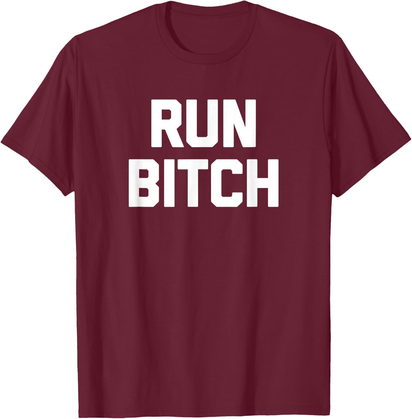 Run Bitch funny saying sarcastic novelty running T-Shirt - T-Shirt | Maroon