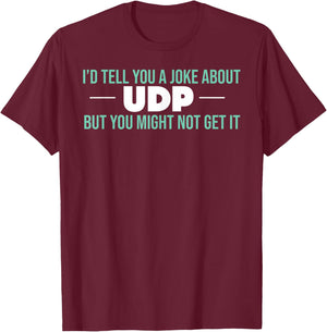 UDP Joke Pun Computer Science T-Shirt - T-Shirt | Maroon