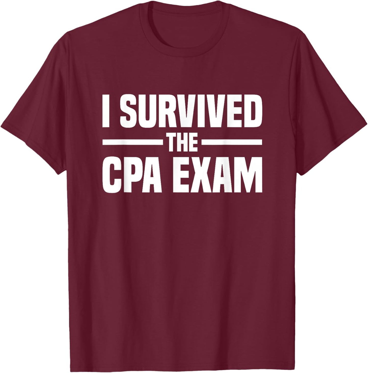 The Best CPA Certified Public Accountant Gifts Adults Black Small I Survived The CPA Exam T-Shirt - T-Shirt | Maroon