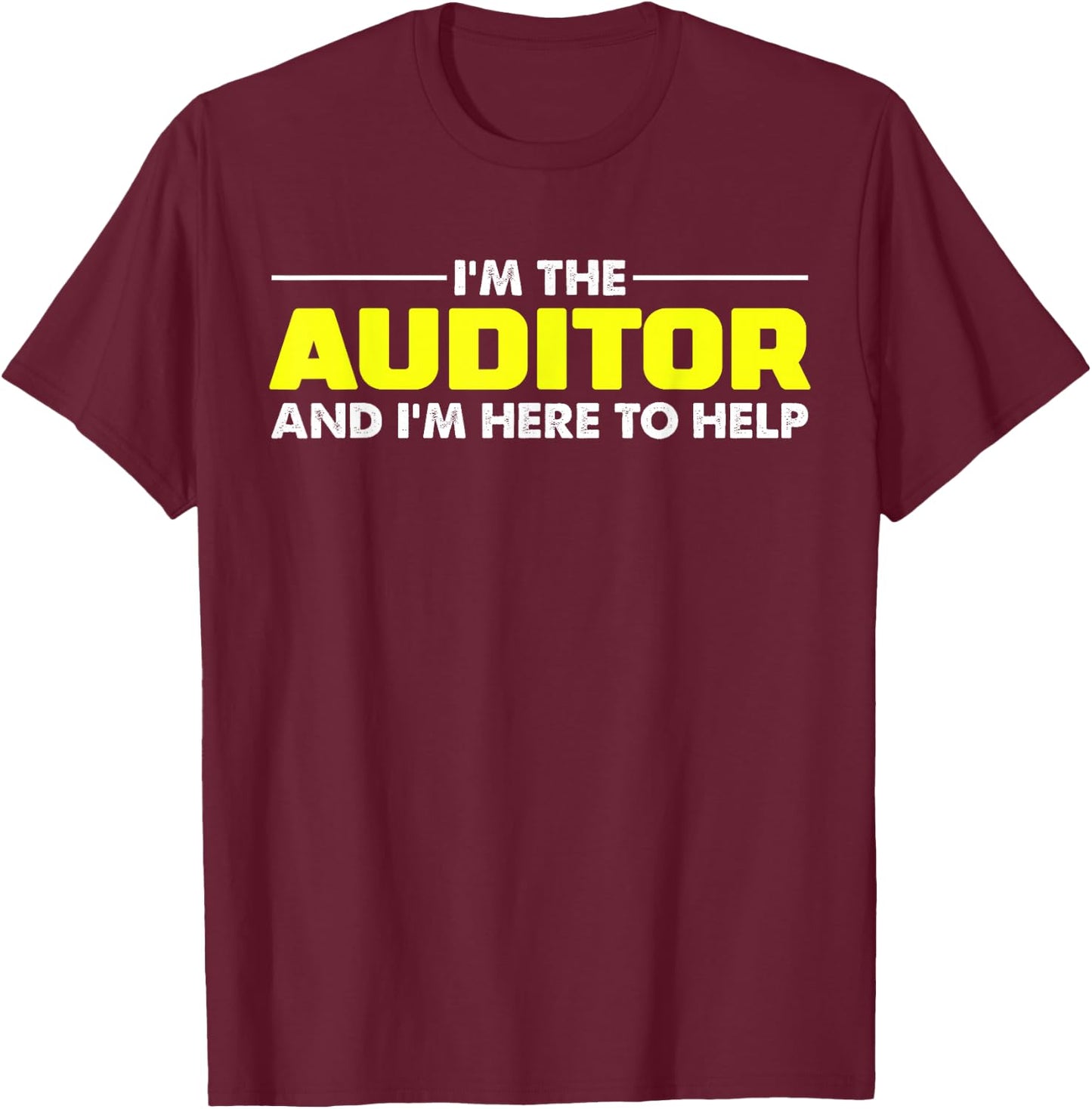 I'm The Auditor T Shirt | Funny Accounting T-Shirt - T-Shirt | Maroon
