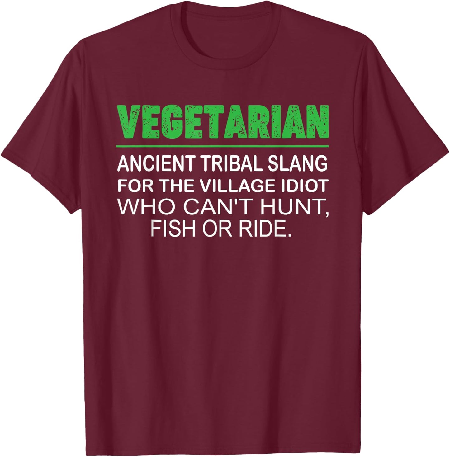 Vegetarian Ancient Tribal Name For The Village Idiot T-Shirt - T-Shirt | Maroon
