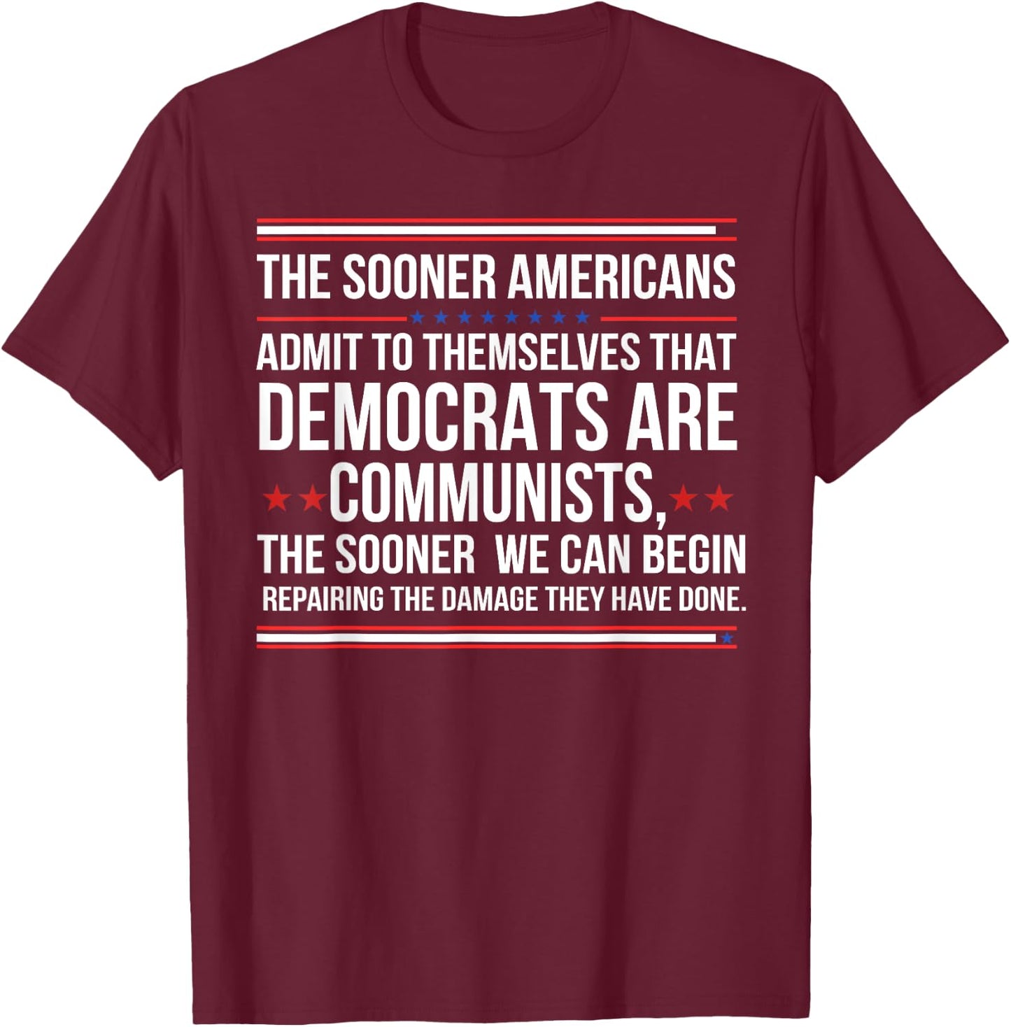 The Sooner Americans Admit To Themselves That Democrats T-Shirt - T-Shirt | Maroon