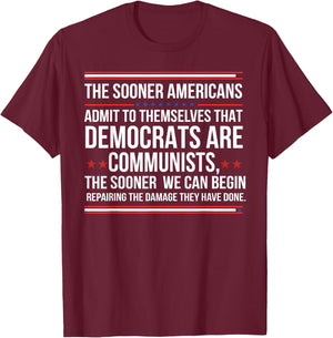 The Sooner Americans Admit To Themselves That Democrats T-Shirt - T-Shirt | Maroon