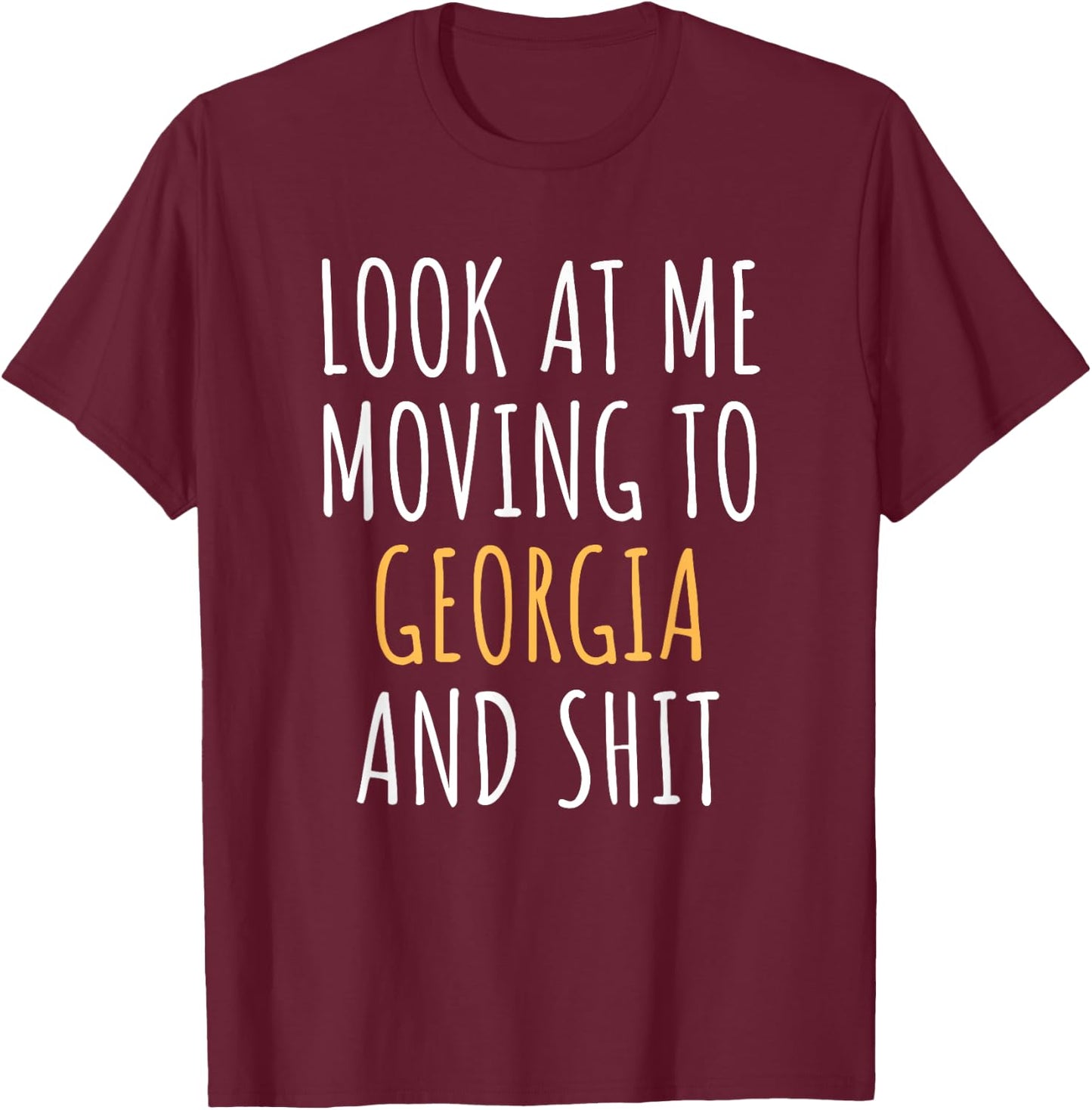 Funny Moving Out Of State Moving Away To Georgia GA T-Shirt - T-Shirt | Maroon