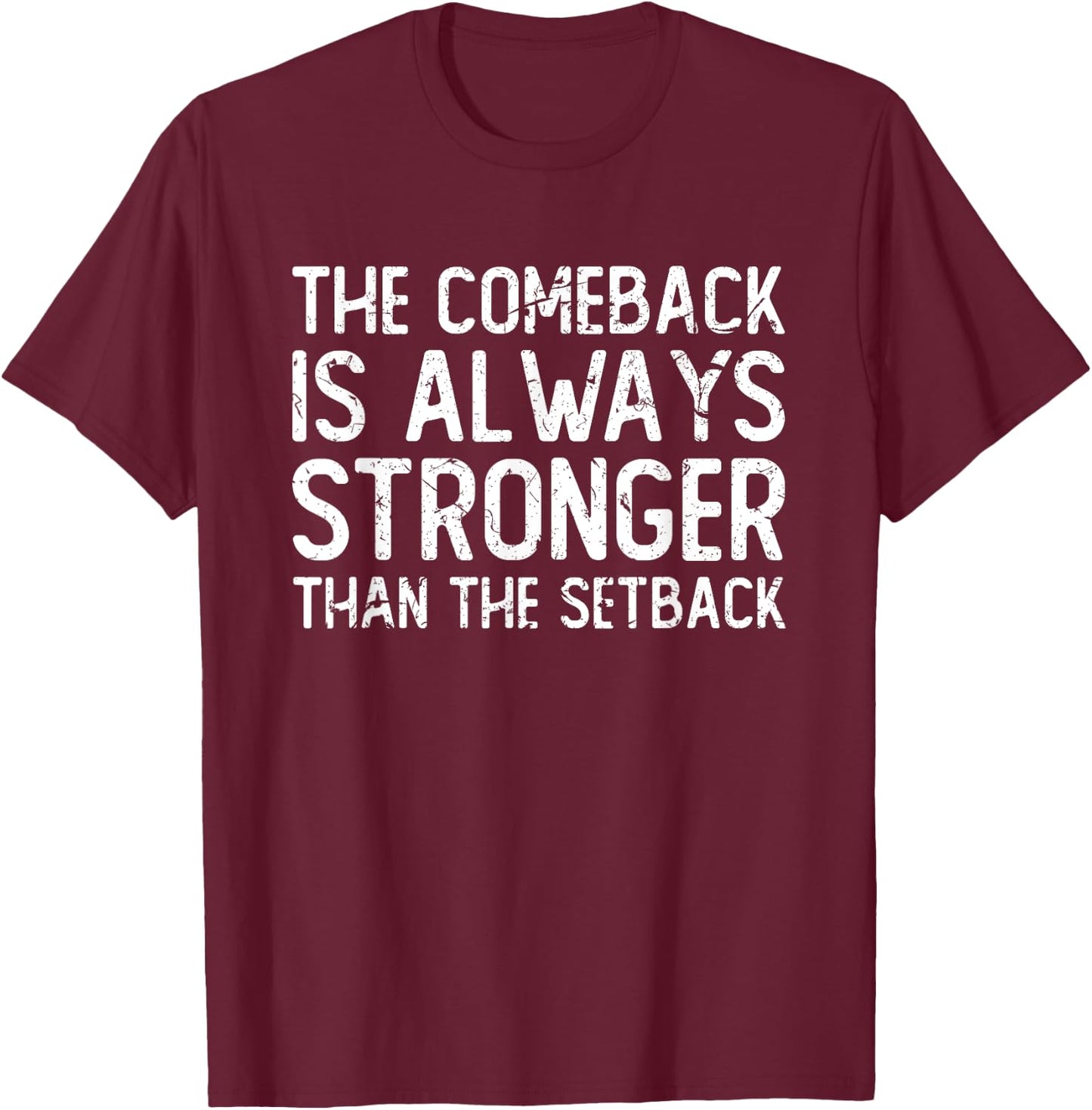 The comeback is always stronger - Motivational T-Shirt - T-Shirt | Maroon