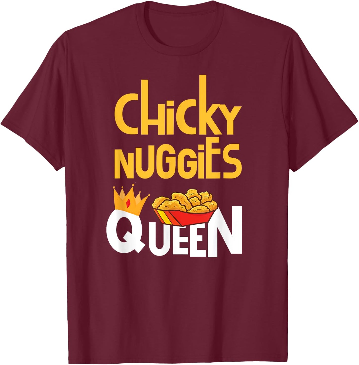 Chicken Nugget Meme | Chicky Nuggies Queen T-Shirt - T-Shirt | Maroon