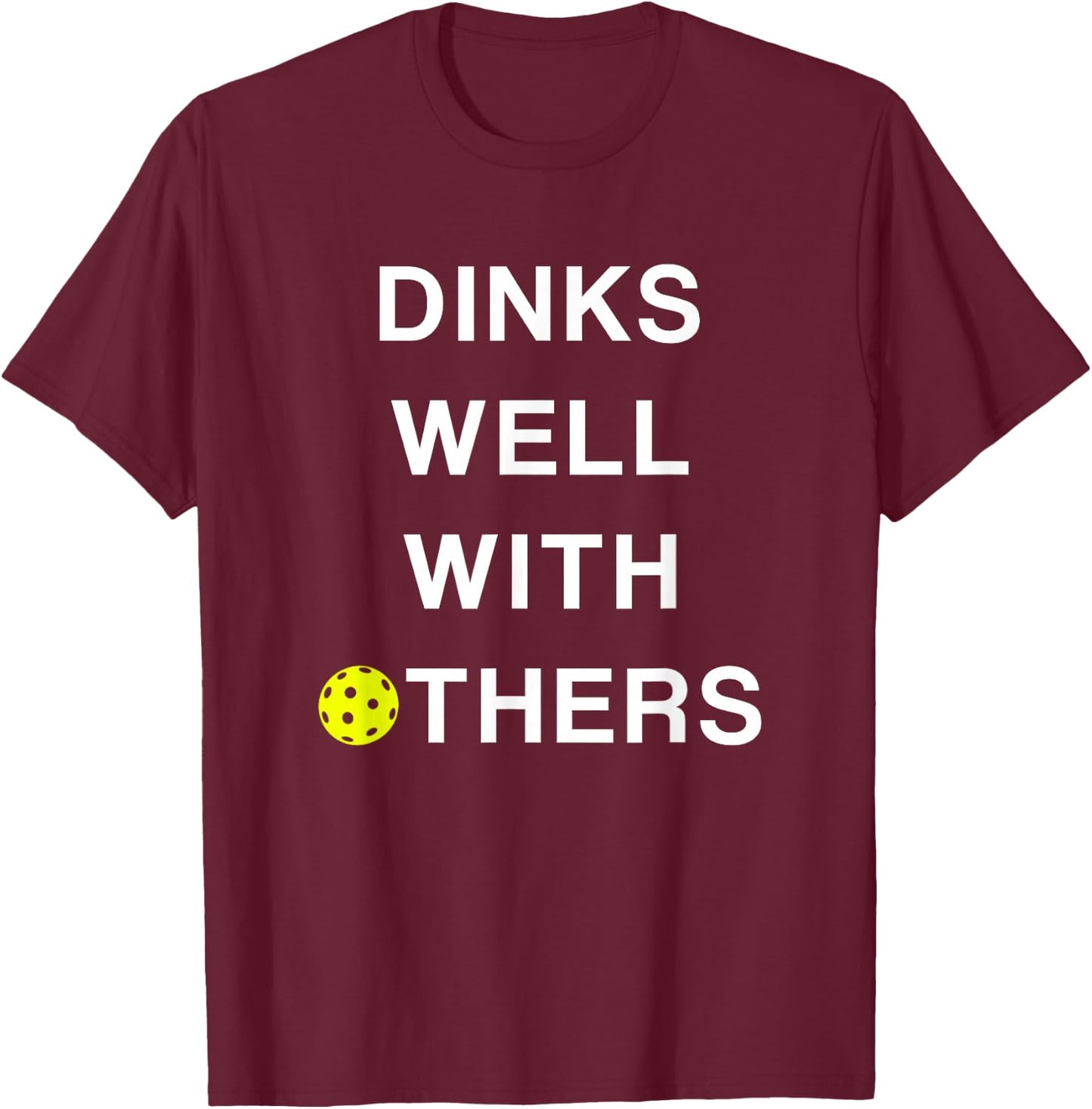 Threadrock -Adults Pickleball - Dinks Well with Others Funny Saying - Black - Small T-Shirt - T-Shirt | Maroon