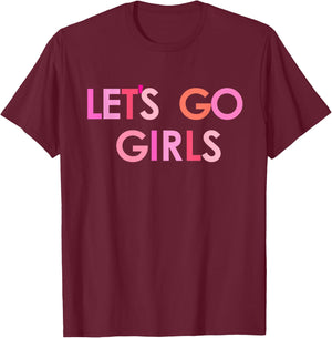 Let's go girls T-Shirt - T-Shirt | Maroon