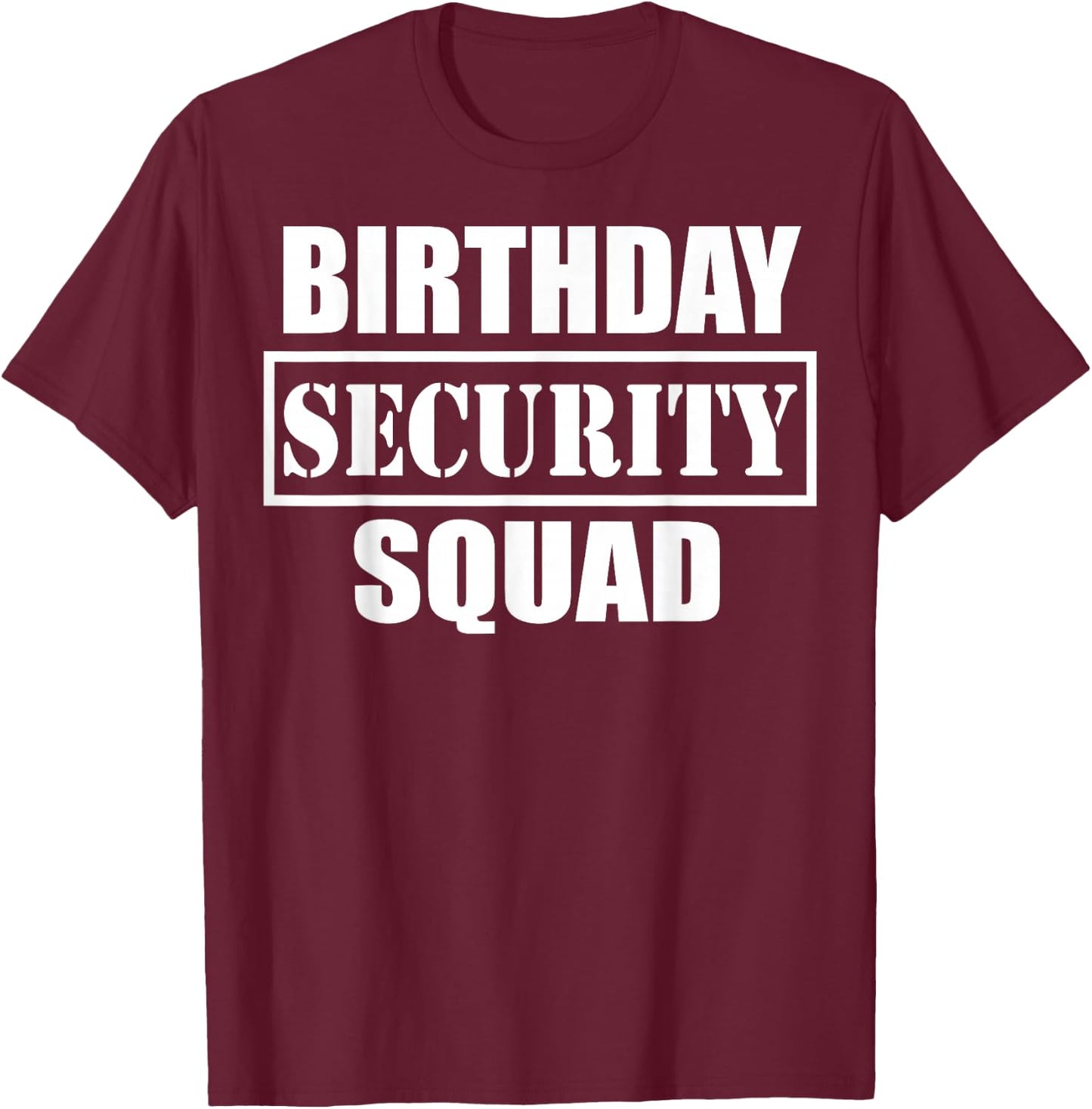 Birthday Security Squad Best Ever T-Shirt - T-Shirt | Maroon